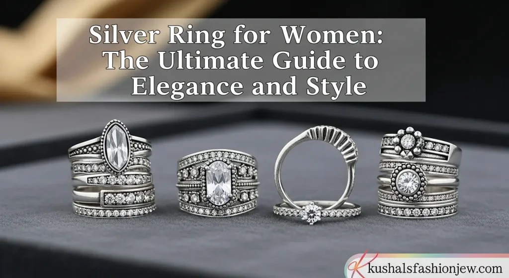 Silver Ring for Women: The Ultimate Guide to Elegance and Style