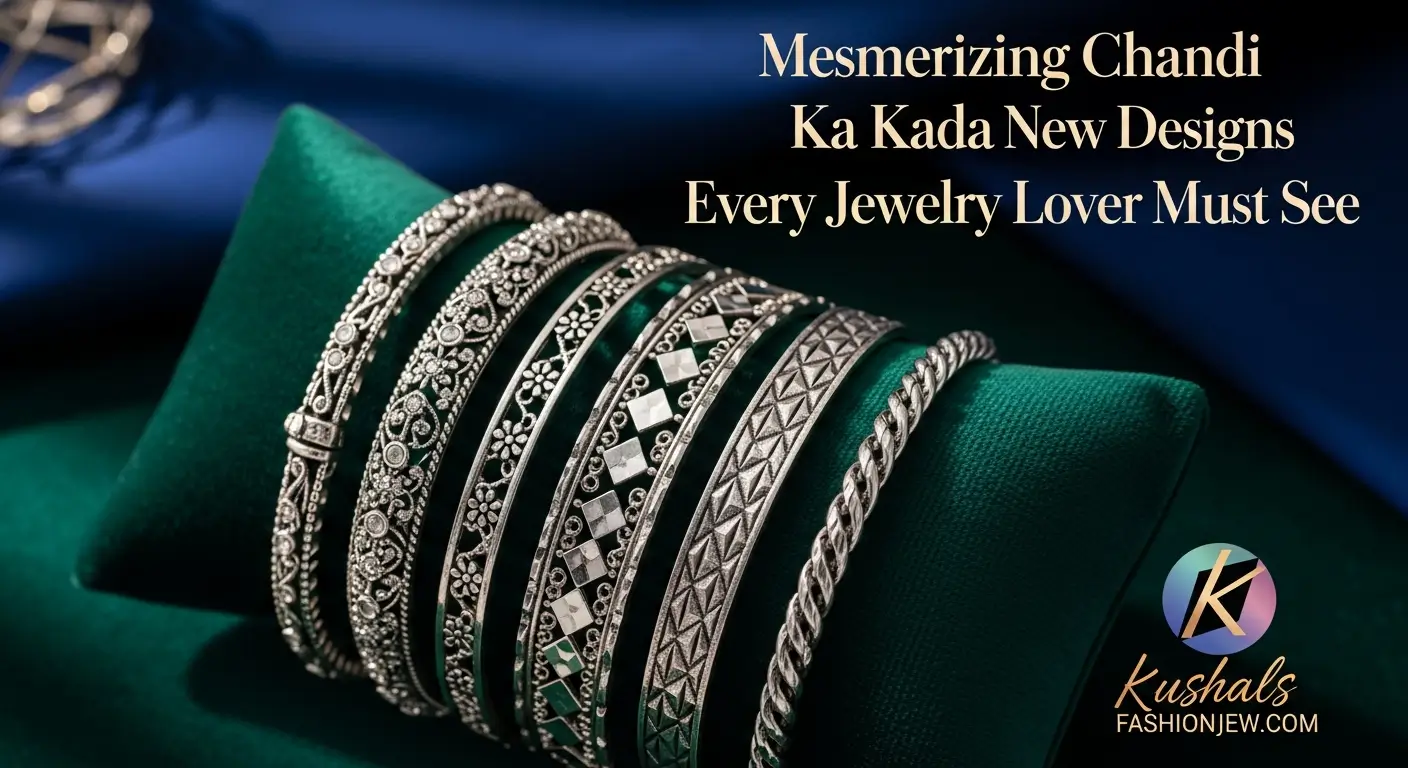 Mesmerizing Chandi Ka Kada New Designs Every Jewelry Lover Must See
