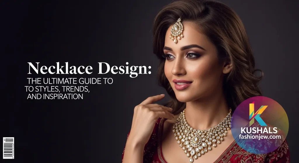 Necklace Design: The Ultimate Guide to Styles, Trends, and Inspiration