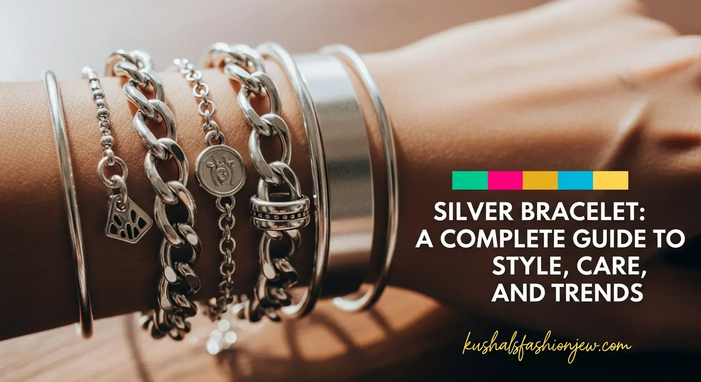 Silver Bracelet: A Complete Guide to Style, Care, and Trends