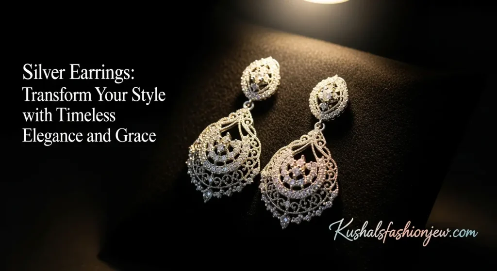 Silver Earrings: Transform Your Style with Timeless Elegance and Grace