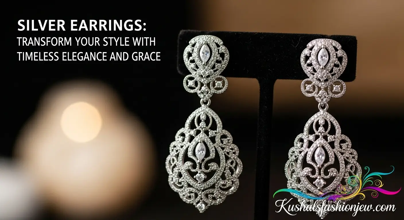 Silver Earrings: Transform Your Style with Timeless Elegance and Grace